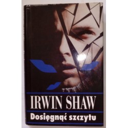 IRWIN SHAW DOSIĘGNĄĆ SZCZYTU